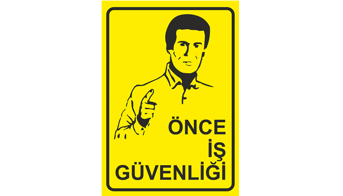 Önce İş Güvenliği Levhası